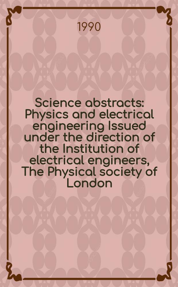 Science abstracts : Physics and electrical engineering Issued under the direction of the Institution of electrical engineers, The Physical society of London. Vol.93, №1388