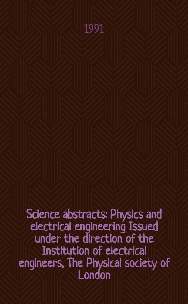 Science abstracts : Physics and electrical engineering Issued under the direction of the Institution of electrical engineers, The Physical society of London. Vol.94, №1399