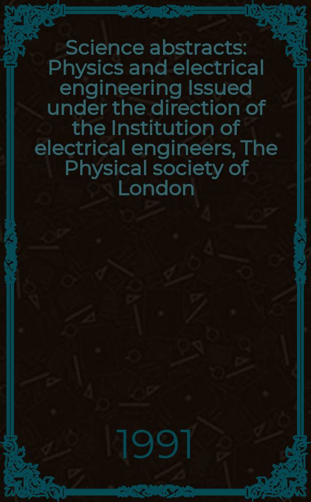 Science abstracts : Physics and electrical engineering Issued under the direction of the Institution of electrical engineers, The Physical society of London. Vol.94, №1408