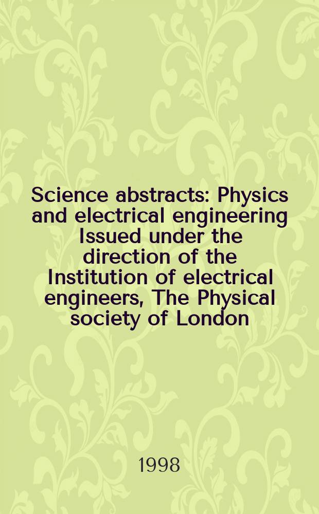 Science abstracts : Physics and electrical engineering Issued under the direction of the Institution of electrical engineers, The Physical society of London. 1998, №11