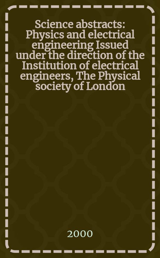 Science abstracts : Physics and electrical engineering Issued under the direction of the Institution of electrical engineers, The Physical society of London. 2000, №8