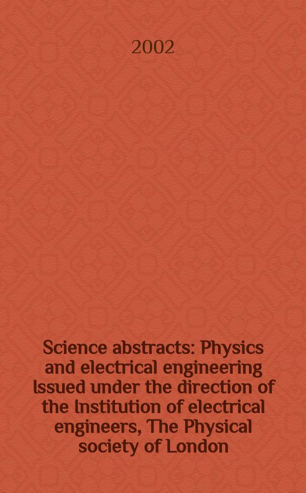 Science abstracts : Physics and electrical engineering Issued under the direction of the Institution of electrical engineers, The Physical society of London. 2002, №14