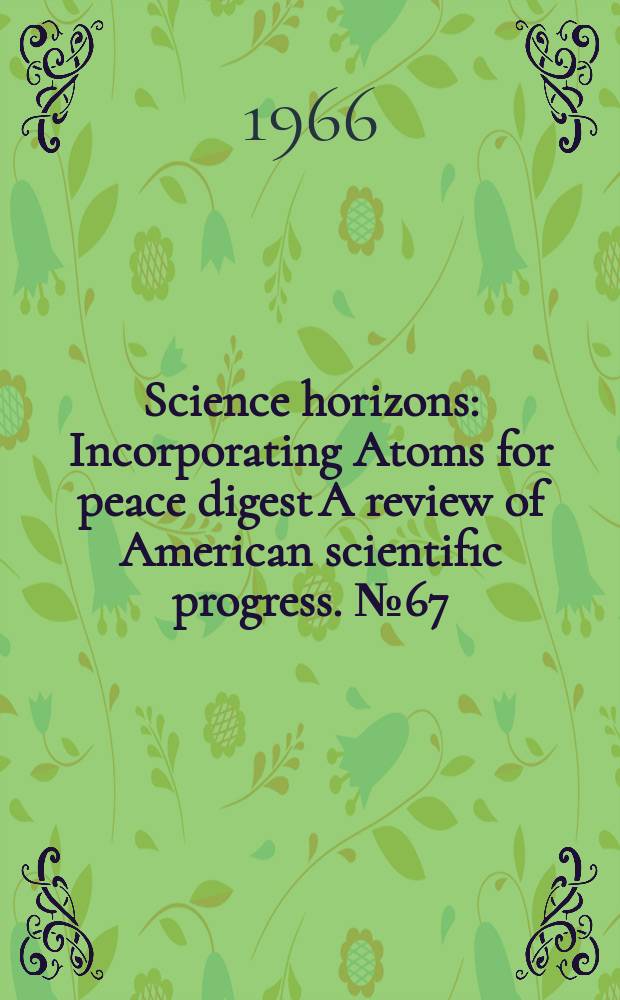 Science horizons : Incorporating Atoms for peace digest A review of American scientific progress. №67