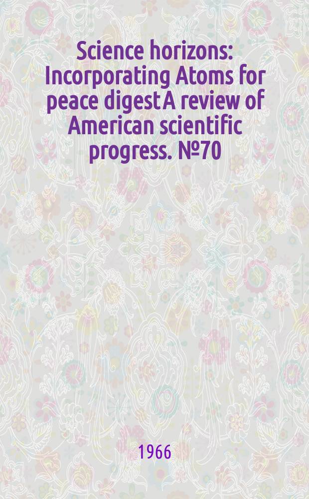 Science horizons : Incorporating Atoms for peace digest A review of American scientific progress. №70