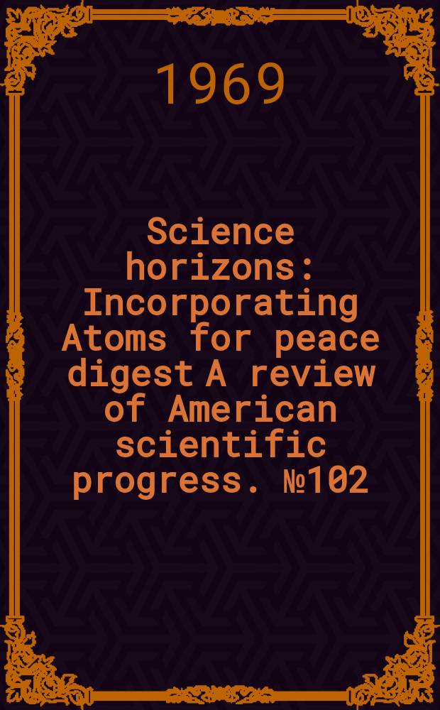 Science horizons : Incorporating Atoms for peace digest A review of American scientific progress. №102