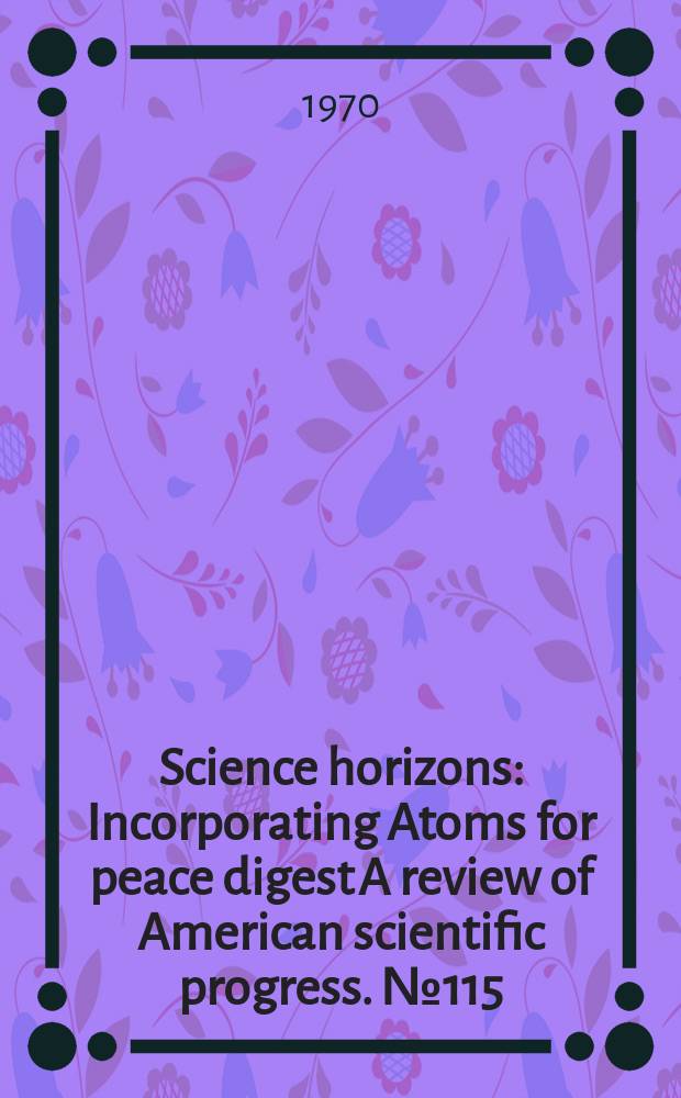 Science horizons : Incorporating Atoms for peace digest A review of American scientific progress. №115