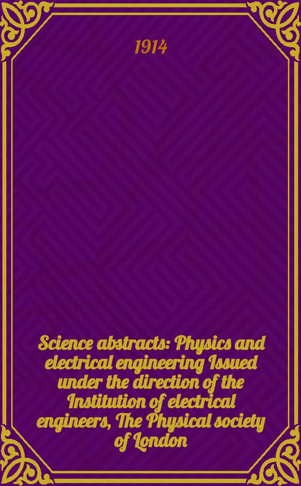 Science abstracts : Physics and electrical engineering Issued under the direction of the Institution of electrical engineers, The Physical society of London. Vol.17, P.4(196)