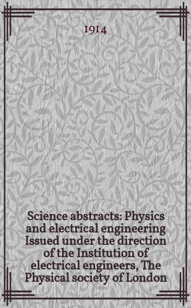 Science abstracts : Physics and electrical engineering Issued under the direction of the Institution of electrical engineers, The Physical society of London. Vol.17, P.8(200)