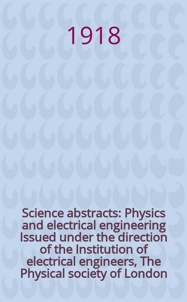 Science abstracts : Physics and electrical engineering Issued under the direction of the Institution of electrical engineers, The Physical society of London. Vol.21, [№9(September)]