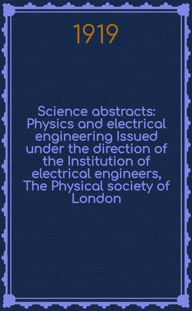 Science abstracts : Physics and electrical engineering Issued under the direction of the Institution of electrical engineers, The Physical society of London. Vol.22, Указатель