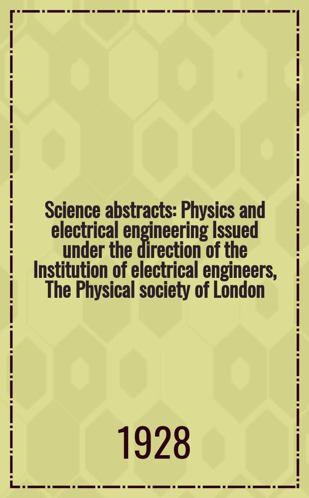 Science abstracts : Physics and electrical engineering Issued under the direction of the Institution of electrical engineers, The Physical society of London. Vol.31, №8(368)