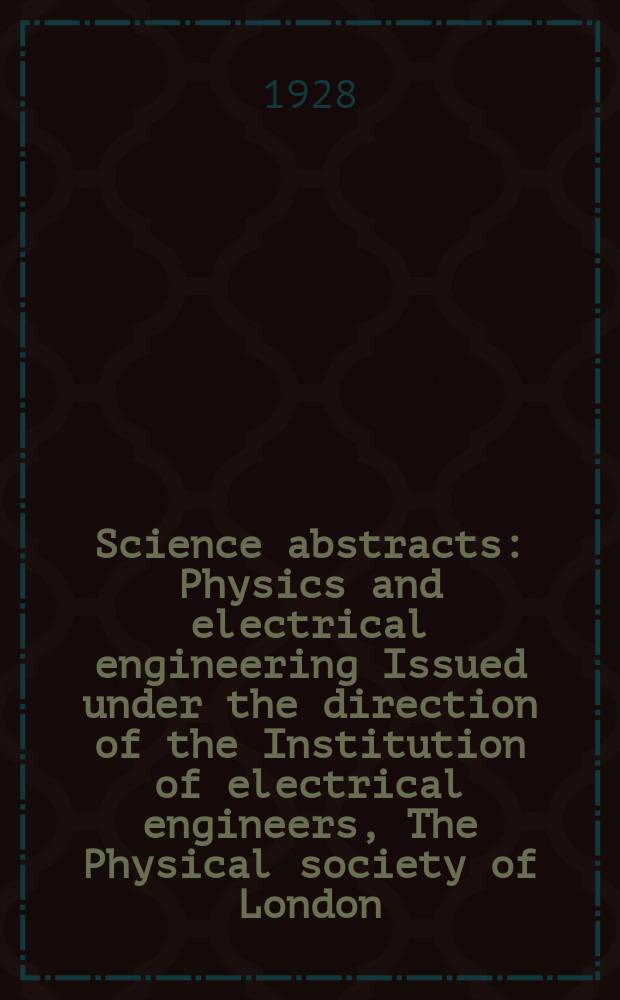 Science abstracts : Physics and electrical engineering Issued under the direction of the Institution of electrical engineers, The Physical society of London. Vol.31, №10(370)