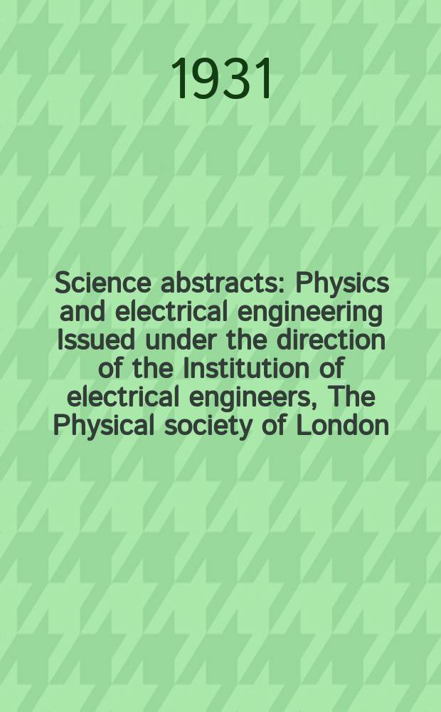 Science abstracts : Physics and electrical engineering Issued under the direction of the Institution of electrical engineers, The Physical society of London. Vol.34, P.12(408)
