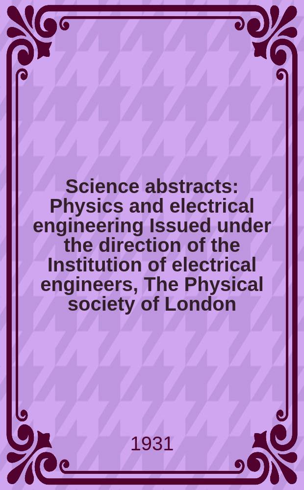 Science abstracts : Physics and electrical engineering Issued under the direction of the Institution of electrical engineers, The Physical society of London. Vol.34, Index