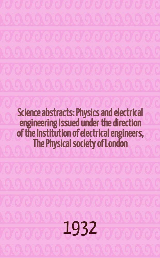 Science abstracts : Physics and electrical engineering Issued under the direction of the Institution of electrical engineers, The Physical society of London. Vol.35, P.2(410)