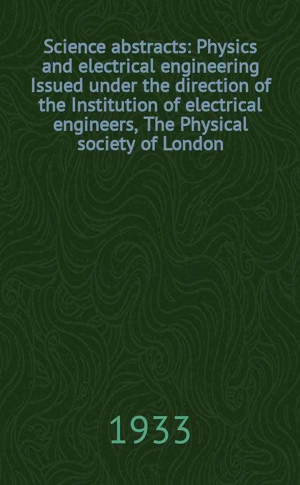 Science abstracts : Physics and electrical engineering Issued under the direction of the Institution of electrical engineers, The Physical society of London. Vol.36, P.4(424)