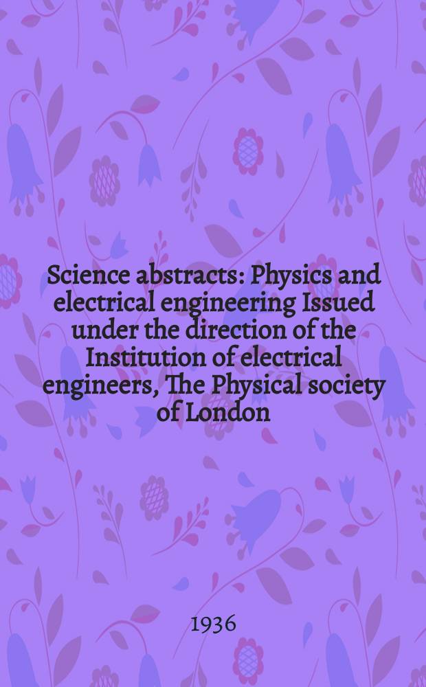 Science abstracts : Physics and electrical engineering Issued under the direction of the Institution of electrical engineers, The Physical society of London. Vol.39, P.6(462)