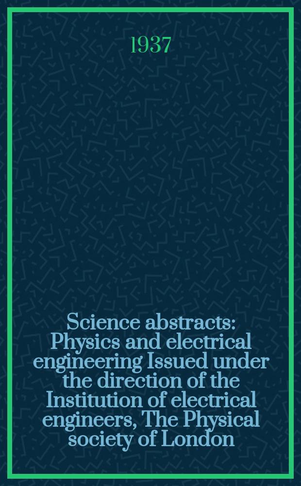 Science abstracts : Physics and electrical engineering Issued under the direction of the Institution of electrical engineers, The Physical society of London. Vol.40, P.12(480)