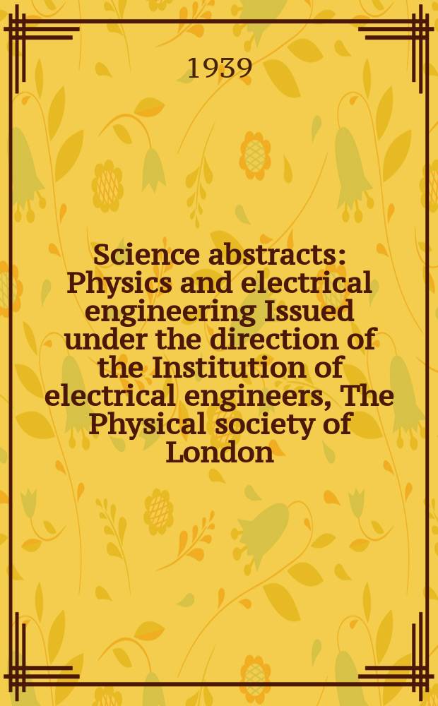 Science abstracts : Physics and electrical engineering Issued under the direction of the Institution of electrical engineers, The Physical society of London. Vol.42, P.1(493)