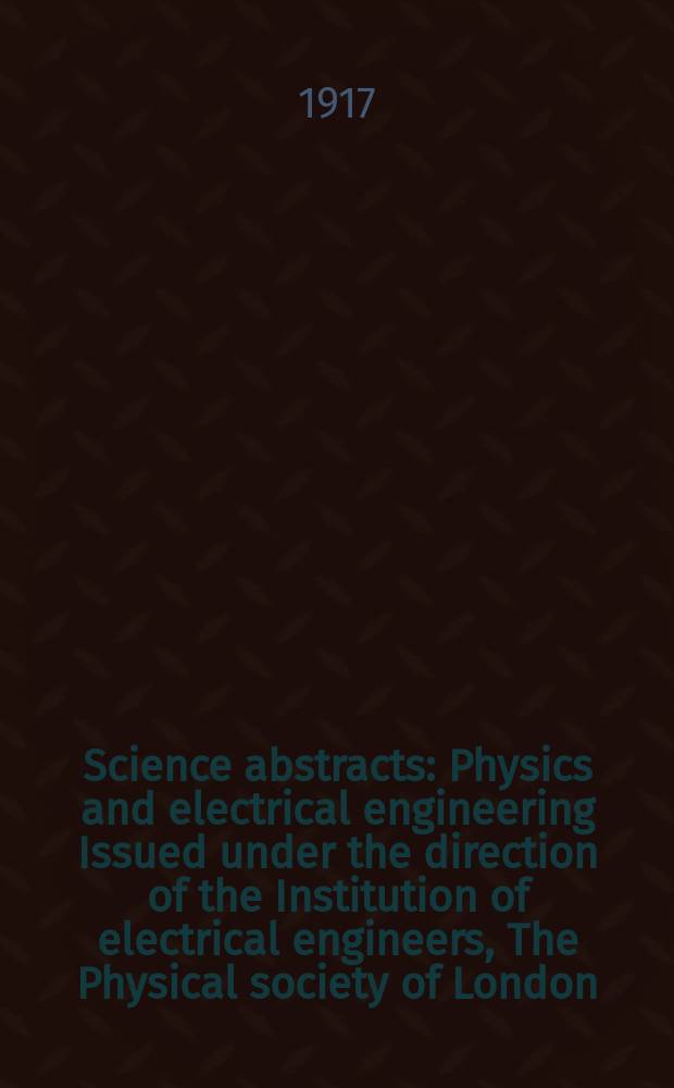Science abstracts : Physics and electrical engineering Issued under the direction of the Institution of electrical engineers, The Physical society of London. Vol.20, P.3(231)