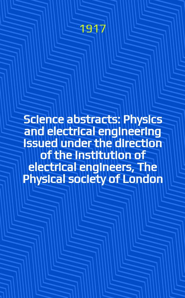 Science abstracts : Physics and electrical engineering Issued under the direction of the Institution of electrical engineers, The Physical society of London. Vol.20, P.4(232)