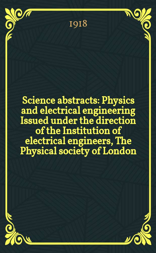 Science abstracts : Physics and electrical engineering Issued under the direction of the Institution of electrical engineers, The Physical society of London. Vol.21, [№5(May)]