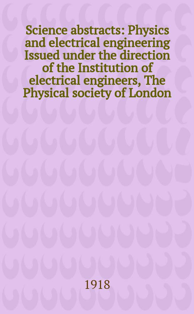 Science abstracts : Physics and electrical engineering Issued under the direction of the Institution of electrical engineers, The Physical society of London. Vol.21, Указатель