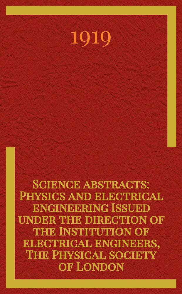 Science abstracts : Physics and electrical engineering Issued under the direction of the Institution of electrical engineers, The Physical society of London. Vol.22, P.5(257)