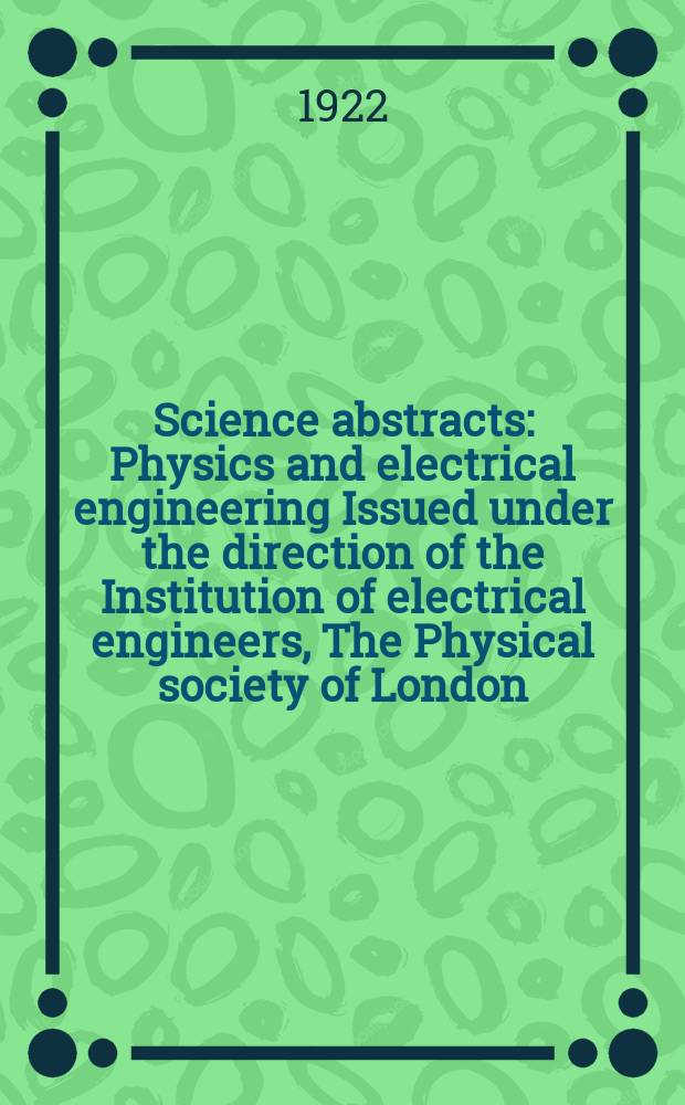 Science abstracts : Physics and electrical engineering Issued under the direction of the Institution of electrical engineers, The Physical society of London. Vol.25, №2(290)