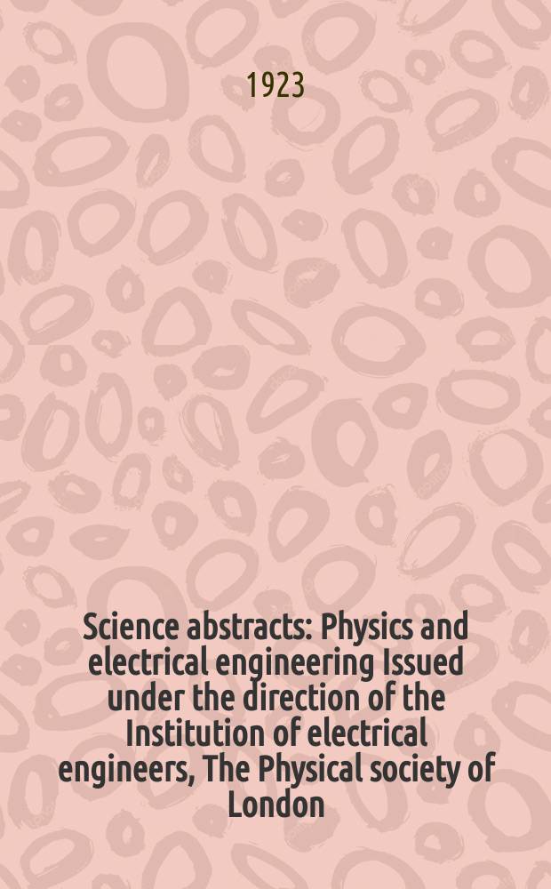 Science abstracts : Physics and electrical engineering Issued under the direction of the Institution of electrical engineers, The Physical society of London. Vol.26, №2(302)