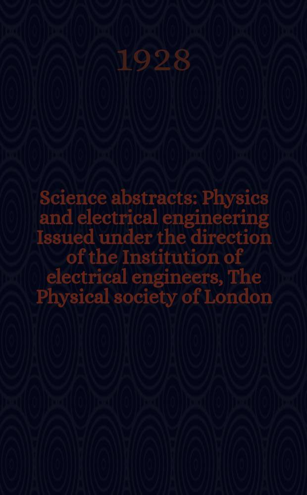 Science abstracts : Physics and electrical engineering Issued under the direction of the Institution of electrical engineers, The Physical society of London. Vol.31, №5(365)
