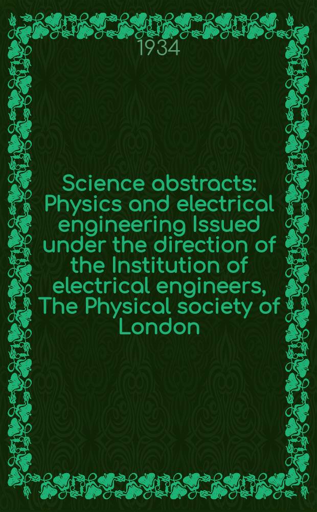 Science abstracts : Physics and electrical engineering Issued under the direction of the Institution of electrical engineers, The Physical society of London. Vol.37, P.1(433)