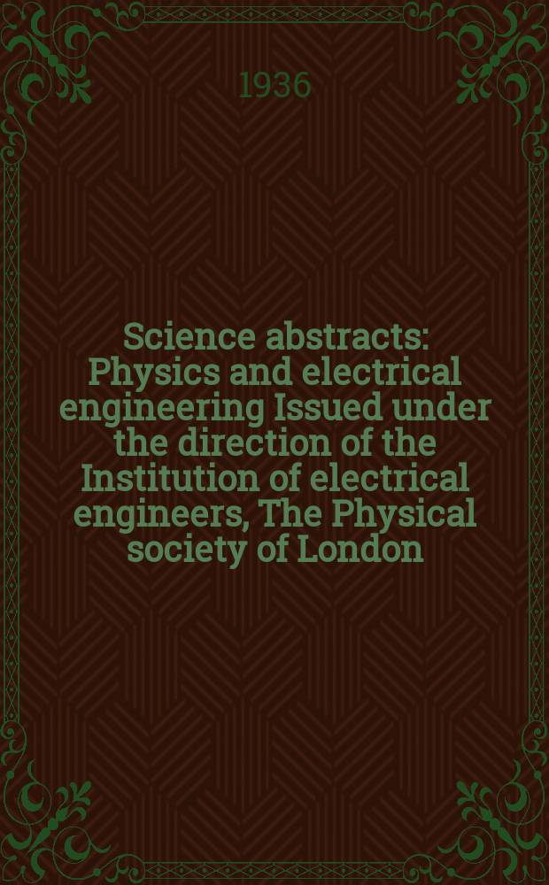 Science abstracts : Physics and electrical engineering Issued under the direction of the Institution of electrical engineers, The Physical society of London. Vol.39, P.1(457)