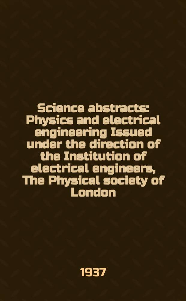 Science abstracts : Physics and electrical engineering Issued under the direction of the Institution of electrical engineers, The Physical society of London. Vol.40, P.5(473)