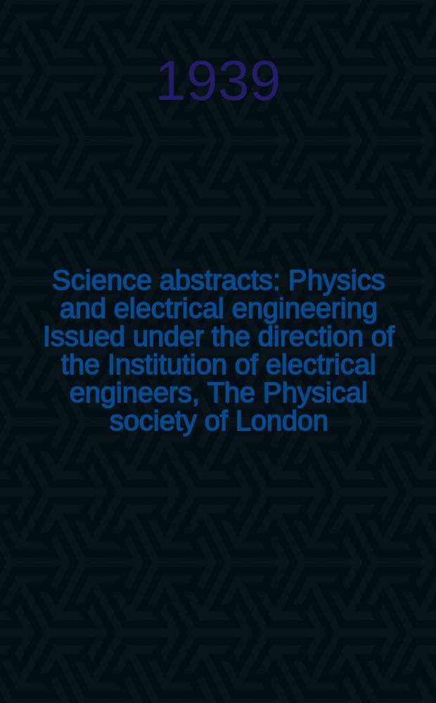 Science abstracts : Physics and electrical engineering Issued under the direction of the Institution of electrical engineers, The Physical society of London. Vol.42, P.12(504)