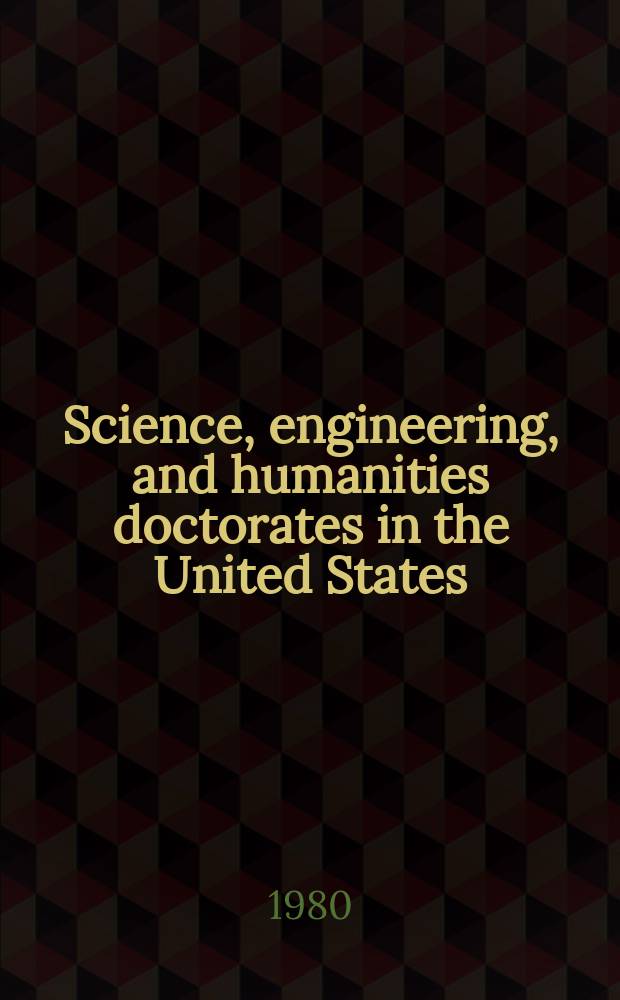 Science, engineering, and humanities doctorates in the United States : (Profile)