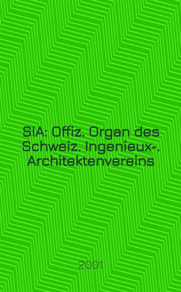 SIA : Offiz. Organ [des] Schweiz. Ingenieux -u. Architektenvereins (SIA), Ges. ehemaliger Studierender der ETH Zürich (GEP), Schweiz Vereinig. beratender Ingenieure (USIC). Jg.127 2001, H.31