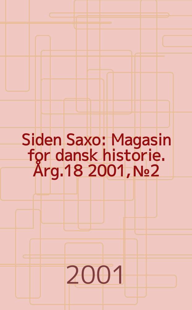 Siden Saxo : Magasin for dansk historie. Årg.18 2001, №2