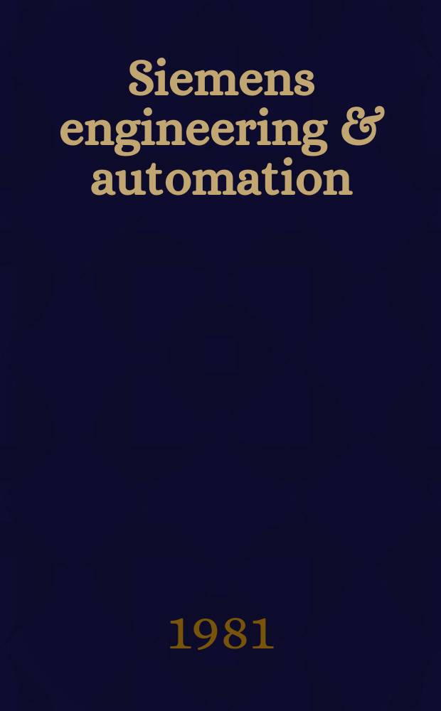 Siemens engineering & automation : Products, systems, plants for energy a. automation technology. Jg.3 1981, H.11