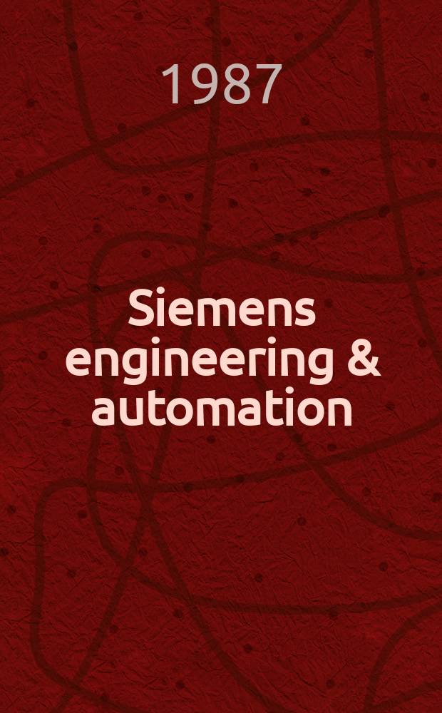 Siemens engineering & automation : Products, systems, plants for energy a. automation technology. Jg.9 1987, H.1