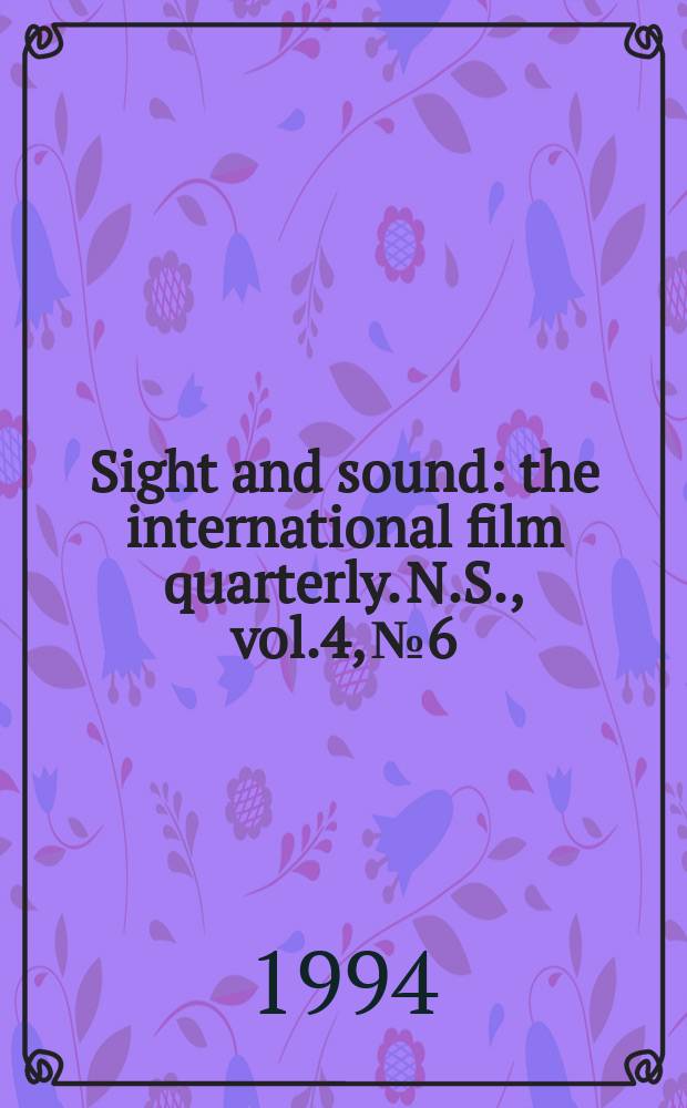 Sight and sound : the international film quarterly. [N.S.], vol.4, №6