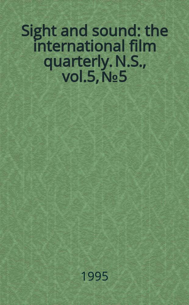 Sight and sound : the international film quarterly. [N.S.], vol.5, №5