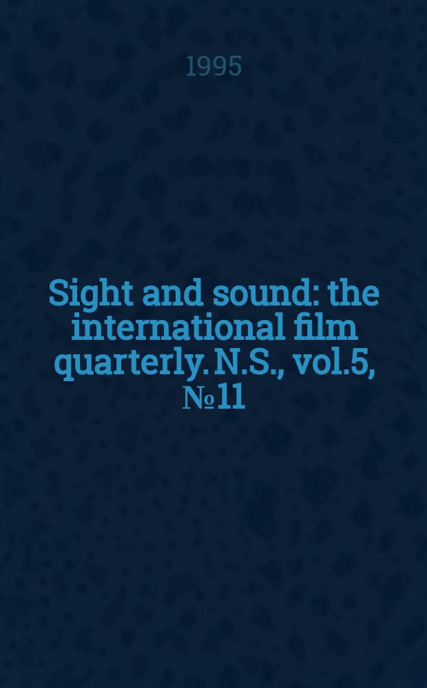 Sight and sound : the international film quarterly. [N.S.], vol.5, №11