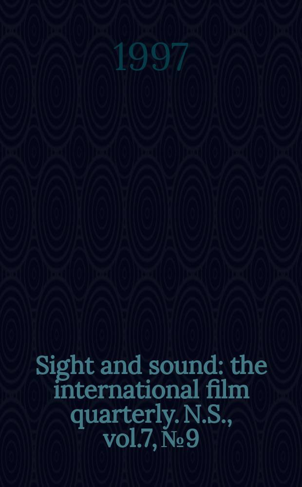 Sight and sound : the international film quarterly. [N.S.], vol.7, №9