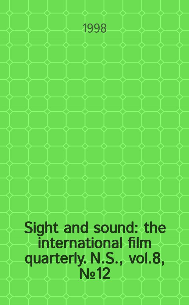 Sight and sound : the international film quarterly. [N.S.], vol.8, №12