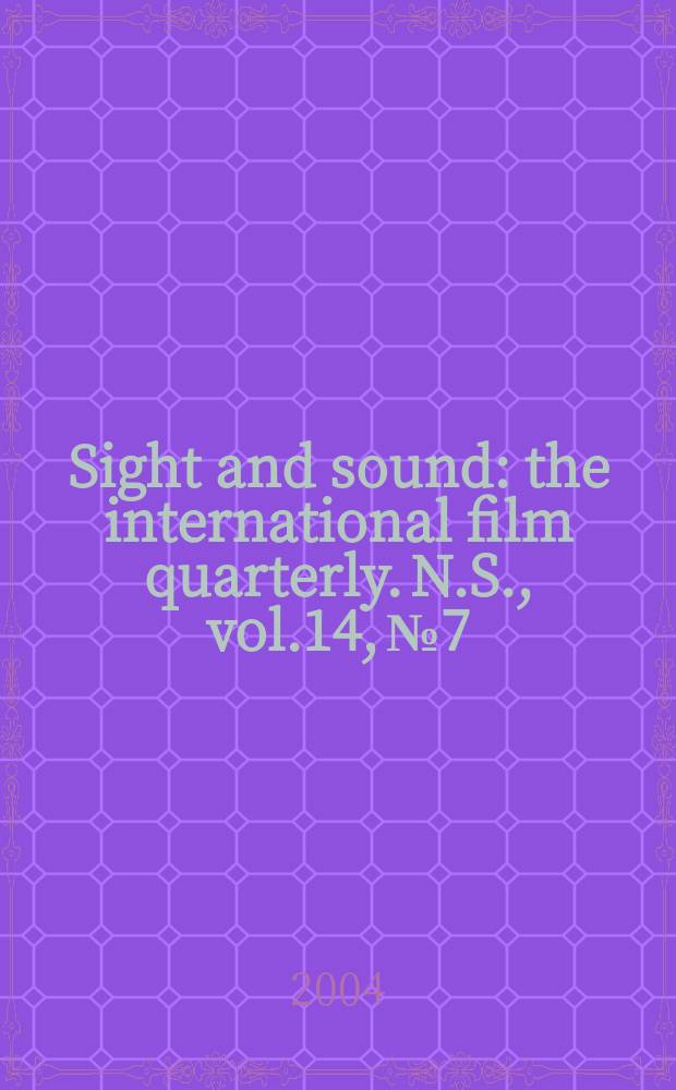 Sight and sound : the international film quarterly. [N.S.], vol.14, №7
