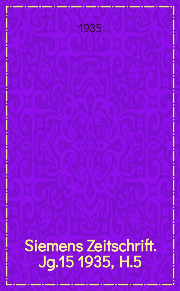 Siemens Zeitschrift. Jg.15 1935, H.5