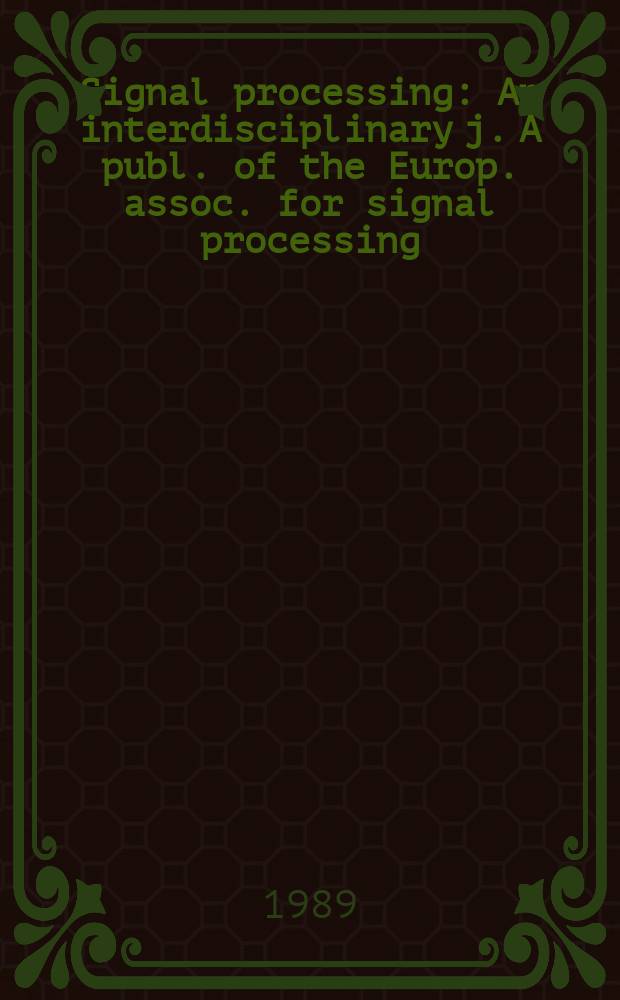 Signal processing : An interdisciplinary j. A publ. of the Europ. assoc. for signal processing (EURASIP). Vol.16, №4 : Special issue on advances in mathematical morphology