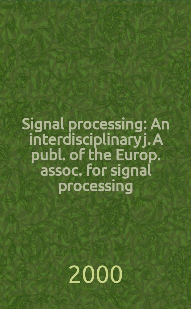 Signal processing : An interdisciplinary j. A publ. of the Europ. assoc. for signal processing (EURASIP). Vol.80, №9