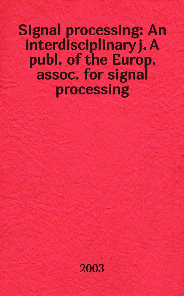 Signal processing : An interdisciplinary j. A publ. of the Europ. assoc. for signal processing (EURASIP). Vol.83, №11 : Fractional signal processing and applications